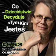 #553 Czy Twoje Najgorsze Wspomnienia Są Zmyślone? Jak Przestać Być Ofiarą? - dr Marzena Olędzka