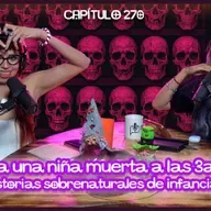 Cap. 270: Vi a una niña muerta a las 3am. Historias sobrenaturales de infancias