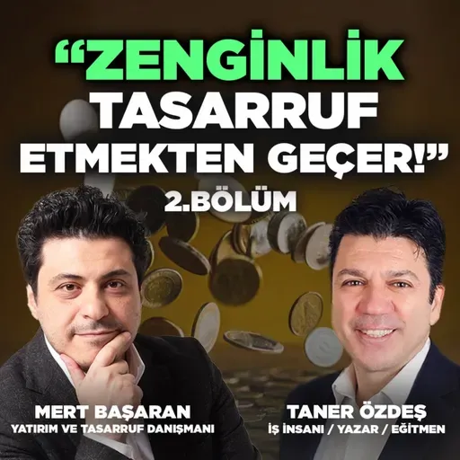 Akıllı Yatırım Yaparak Nasıl Özgür Olabiliriz? | Mert Başaran 2. Bölüm