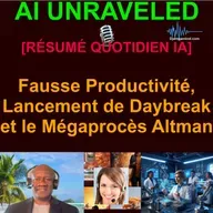 [AI DAILY NEWS RUNDOWN - FRENCH] Fausse Productivité, Lancement de Daybreak et le Mégaprocès Altman (12 Mai 2026)