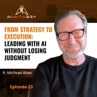 From Strategy to Execution: Leading with AI Without Losing Judgment
