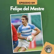 S7 Ep109: XV RUGBY CLUB #109 CON FELIPE DEL MESTRE