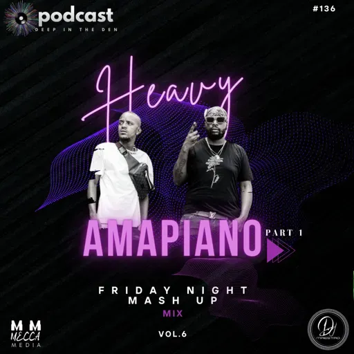 HEAVY AMAPIANO (Friday Night Mash up) VOL 6 PART 1