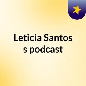 Leticia Santos's podcast