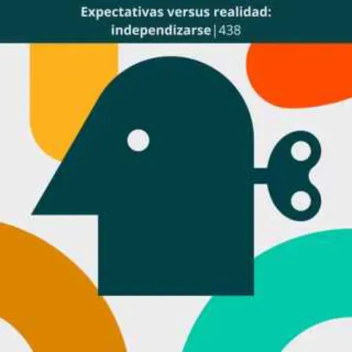 Expectativas versus realidad: independizarse | 438
