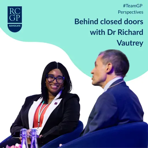S1 Ep22: Behind closed doors with RCGP President Dr Richard Vautrey