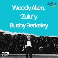 Woody Allen, ‘Zulú’ y Busby Berkeley