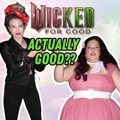 #143 | Have we changed FOR GOOD? - Wicked Part 2 Review