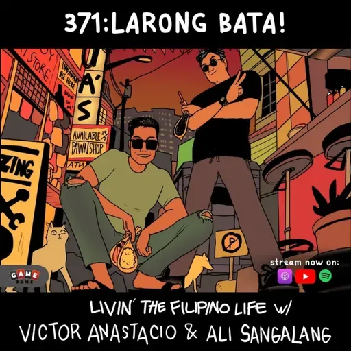 371:Larong bata! - Livin’ The Filipino Life w/ Victor Anastacio
