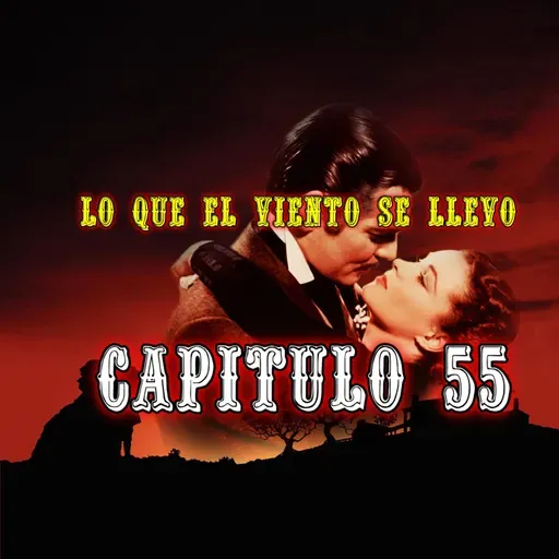 55 Lo que el viento se llevó - Margaret Mitchell capítulo 55