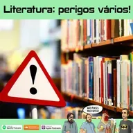 283 - Literatura: perigos vários!