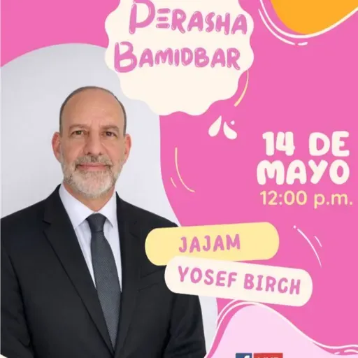 RAB YOSEF BIRCH- PERASHA BAMIDBAR 5786