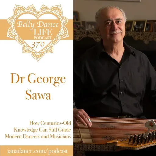 Ep 370. Dr George Sawa: How Centuries-Old Knowledge Can Still Guide Modern Dancers and Musicians
