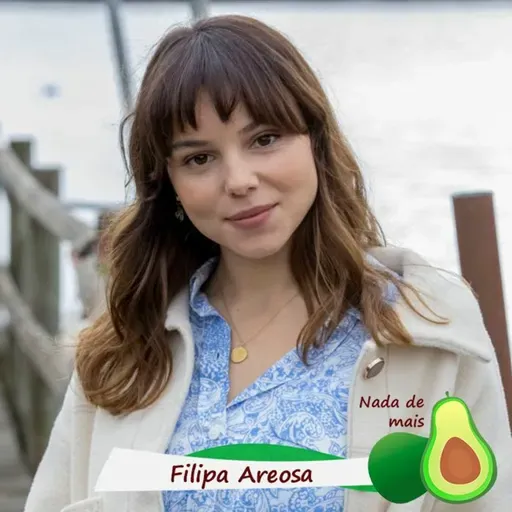 Nada de mais #3.98 - Filipa Areosa