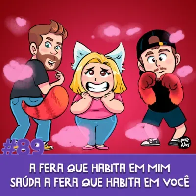 #89 - A fera que habita em mim saúda a fera que habita em você