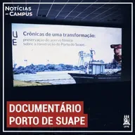 Documentário sobre a construção do Porto de Suape é exibido no Cinema UFPE