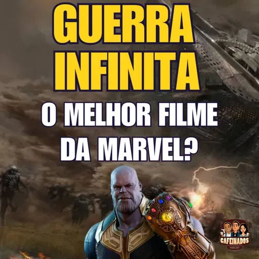 Cafeinados 74 - O Melhor Filme da Marvel