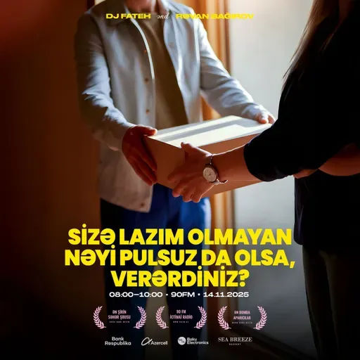 Sizə lazım olmayan nəyi pulsuz da olsa, verərdiniz? 14.11.2025