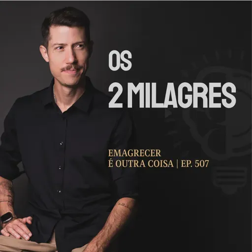 Eu precisava contar essa história | Emagrecer é outra coisa Ep.507