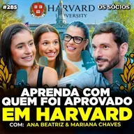 O QUE PODEMOS APRENDER COM QUEM FOI APROVADO EM HARVARD? | Os Sócios 285