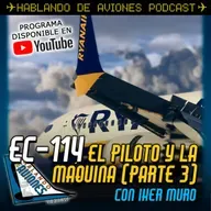 EC-114. El piloto y la máquina (Parte 3) con Iker Muro