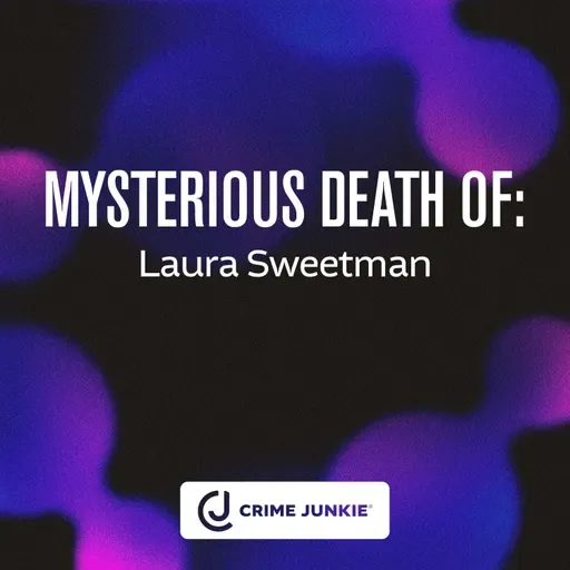 MYSTERIOUS DEATH OF: Laura Sweetman