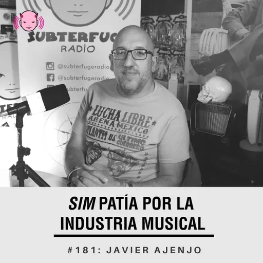 Simpatía por la industria musical #181: Javier Ajenjo