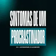 SINTOMAS DE UM PROCRASTINADOR