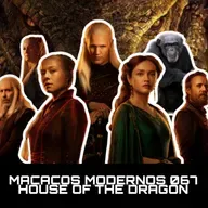 House of the Dragon: a fanfic de Game of Thrones (positivamente) - Macacos Modernos 067