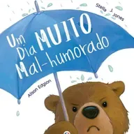 Um dia muito mal-humorado - Stella J. Jones & Alison Edgson - Ciranda Cultural
