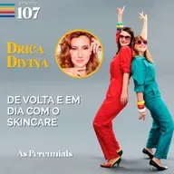 #107. De volta e em dia com o skincare