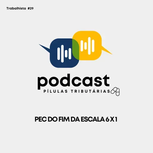 Trabalhista #29 PEC DO FIM DA ESCALA 6 X 1