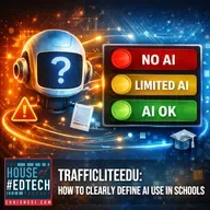 TrafficLiteEdu: How to Clearly Define AI Use in Schools - HoET268