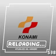 Reloading #538 – Konami(cast) Voltou!