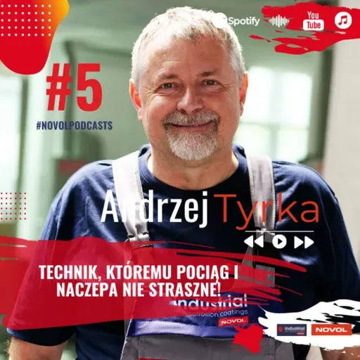 #NOVOLpodcasts #5 - Andrzej Tyrka - technik, któremu pociąg i naczepa nie straszne 