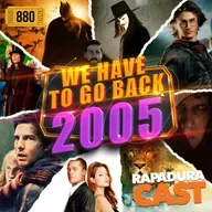RapaduraCast 880 - Nostalgia: Os Melhores Filmes e Séries de 2005