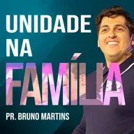 #132 - Unidade na Família - Mateus 19:6