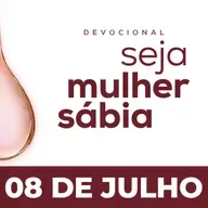 Seja Mulher Sábia - 08/Jul