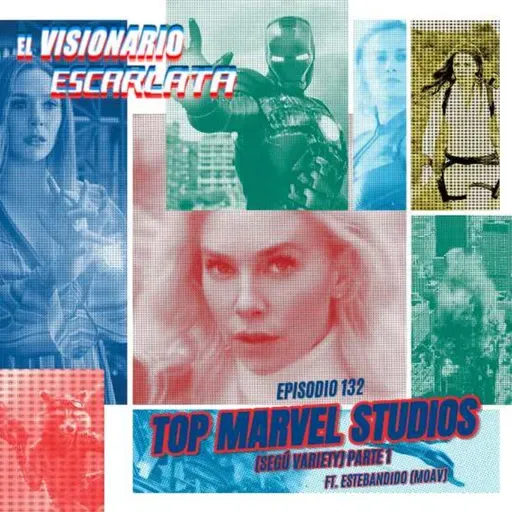 Episodio 132: Top Marvel Studios (Según Variety) Parte 1. Ft. Estebandido (MoAv).