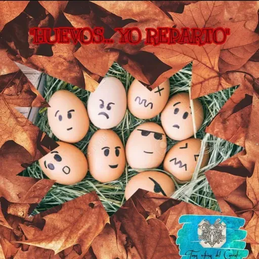 Episodio 25 - “HUEVOS... YO REPARTO” TÚ TIENES EL CONTROL