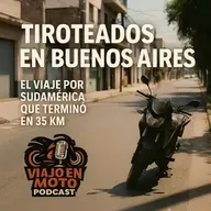 Tiroteados en Buenos Aires. El viaje por Sudamérica que terminó a los 35 km.