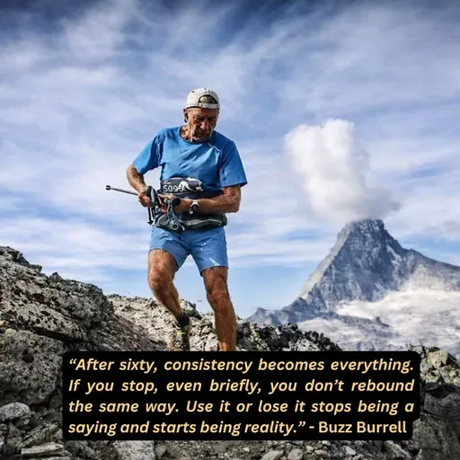 Why Stopping Is More Dangerous Than Slowing Down — Buzz Burrell at 70+