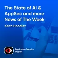 The State of AI & AppSec - Keith Hoodlet - ASW #383