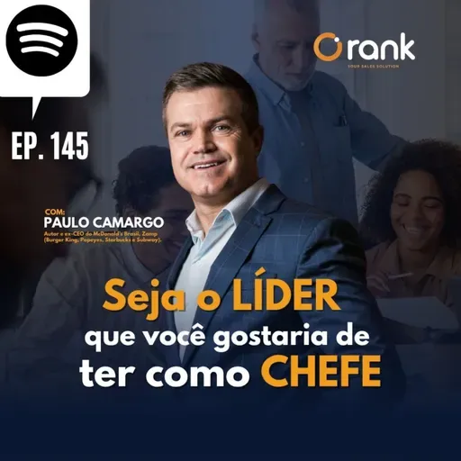 #145 SEJA O LÍDER QUE VOCÊ GOSTARIA DE TER COMO CHEFE