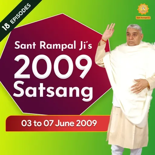 Sant Rampal Ji Satsang | 03 to 07 June 2009 | EPISODE - 04 | SATLOK ASHRAM