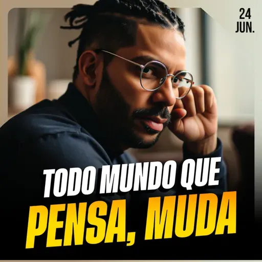 TODO MUNDO QUE PENSA, MUDA | Ponto de Vista 24/jun