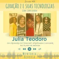 Geração Z e suas tecnologias (com Júlia Teodoro) - Sessão #56