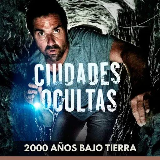 Ciudades Ocultas - 2000 Años Bajo Tierra