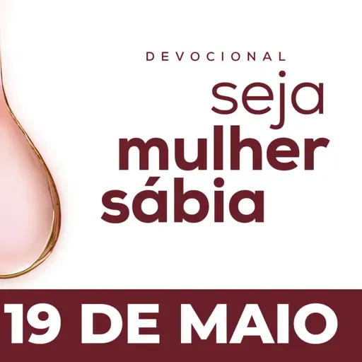Seja Mulher Sábia - 19/Mai
