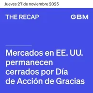 THE RECAP 27-11-25 | Mercados en EE. UU. permanecen cerrados por el Día de Acción de Gracias    